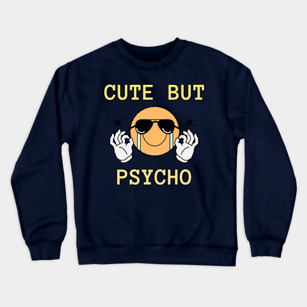 CUTE BUT PSYCHO Crewneck Sweatshirt by Tinina